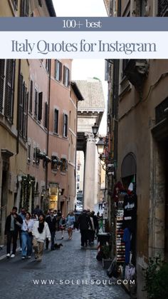 people walking down an alley way with text overlay that reads 100 best italy quotes for instagram