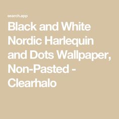 the words black and white nordic harlequin and dots wallpaper, non - pasted