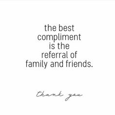 the best compliment is the refer of family and friends thank you quote on white background