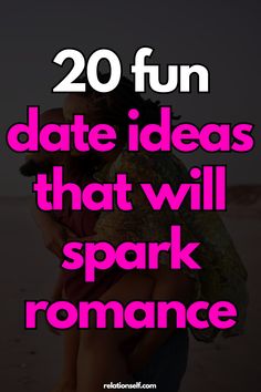 a woman hugging her man with the words 20 fun date ideas that will spark romance