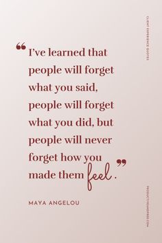 a quote that reads, i've learned that people will forget what you said