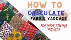 the words how to calculate fabric yardage for your sewing project are shown