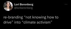 a black and white photo with a quote from lori berenberg on the topic re - branding not known how to drive into climate activity