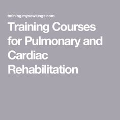 Training Courses for Pulmonary and Cardiac Rehabilitation Cardiac Rehab Week, Cardiopulmonary Physical Therapy, Pulmonary Atresia, Cardiac Action Potential, Cardiopulmonary Resuscitation, Respiratory Therapist, Heart Health