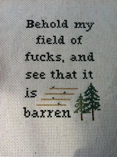 a cross stitch pattern with the words behold my field of tricks and see that it is barren