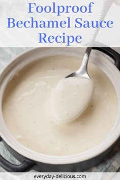 a spoon in a pot filled with cream sauce and text overlay reads foolproof bechamel sauce recipe