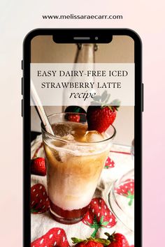 an iphone with the text easy dairy - free iced strawberry latte recipe on it