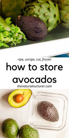 avocados and other fruits on a counter with text overlay that reads how to store avocados