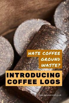 coffee logs with text that reads hate coffee ground waste? introduced in the coffee log