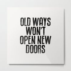 an old ways won't open new doors metal print