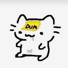 a drawing of a cat with a sticky note on its forehead that says dum