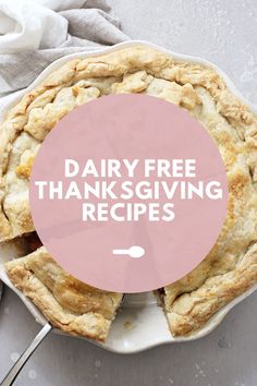 a pie with the words dairy free thanksgiving recipes