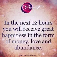 a quote that says in the next 12 hours you will receive great happiness in the form of money, love and abundance