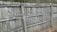 an old wooden fence with the words, the easier way to repair rotten fence posts