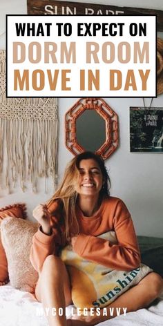 a woman sitting on top of a bed with the words what to expect on dorm room move in day