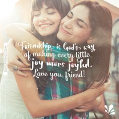 two girls hugging each other with the words, friends are god's way of making every little joy