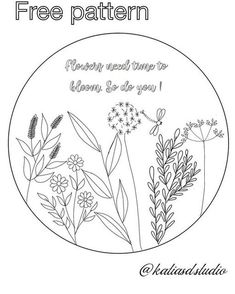 a circular frame with flowers and plants on it that says, free pattern for every need to bloom so do you