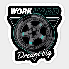 a sticker with the words work hard dream big in black and blue on it