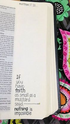 an open bible with the words if you have faith as small as a mustarded seed, nothing is impossibleible