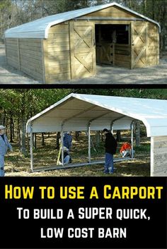 how to use a carport to build a super quick low cost barn