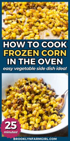 roasted corn in a white bowl Garlic Potato Wedges, Easy Vegetable Side Dish, Corn In The Oven, Vegetable Side Dishes Healthy, Ground Beef Chili, Crispy Corn, Easy Vegetable Side Dishes, Roasted Cauliflower Soup, Vegetable Side Dish