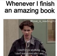 an image of a man in a jacket and tie with the caption'whenever i finish an amazing book '