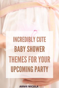 a baby shower theme with the words incredibly cute baby shower themes for your upcoming party