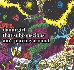 an illustration with the words damn girl that subconscious ain't playing around