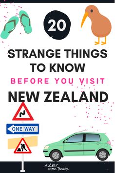 a green car parked next to a street sign with the words strange things to know before you visit new zealand