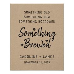 a brown card with the words something is brewing on it and some type of lettering that reads something old something new something borrowed something browned something