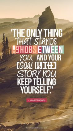 the only thing that stands between you and your goal is to keep you feeling yourself