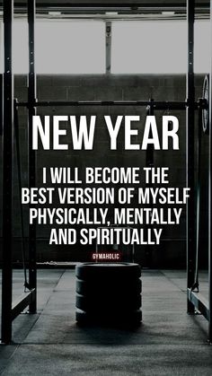 a black and white photo with the words, new year i will become the best version of myself physically and spiritually