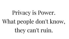 the words privacy is power what people don't know, they can't run