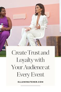 two women sitting in chairs with the words create trust and lovablely with your audience at every event