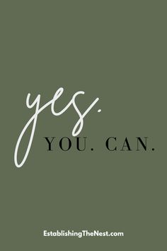 the words yes you can are written in black and white on a dark green background