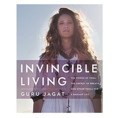 Invincible Living by Guru Jagat Guru Jagat, Hormone Healing, Tantric Yoga, Kundalini Meditation, Full Body Cleanse, Quick Meditation, Yoga Kundalini, Yoga Movement, Yoga Books