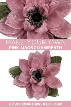 two pink flowers with green leaves on them and the words make your own pink magnolia wreath