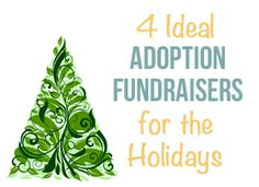 the words 4 ideal adoption fundraisers for the holidays are in white and green letters