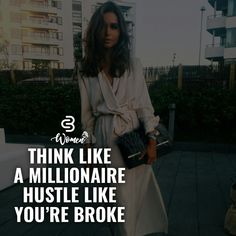 a woman is walking down the street with her hand in her pocket and text that reads think like a millionaire hustle like you're broke