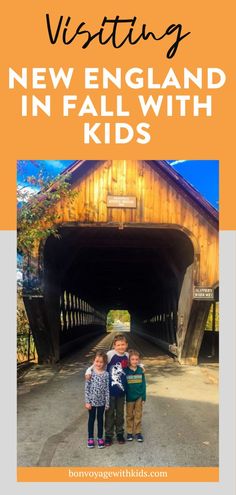 two children standing in front of a covered bridge with text overlay reading visiting new england in fall with kids