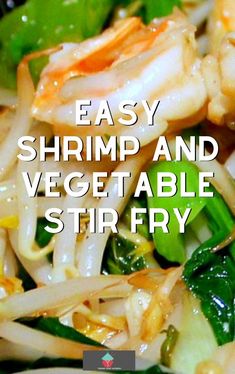 the words easy shrimp and vegetable stir fry are in front of an image of vegetables