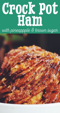 crock pot ham with pineapple and brown sugar is shown in a white bowl