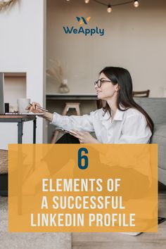 a woman sitting on the floor with her laptop in front of her and text that reads 6 elements of a successful linkedin profile