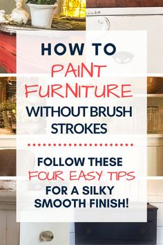 the words how to paint furniture without brush strokes follow these four easy tips for a silky smooth finish