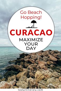 a sign that says go beach hopping curacao maximumize your day on the rocks