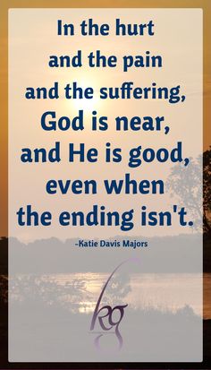 The End Is Near, The Pain You Are Going Through Verse, We Must All Suffer From One Of Two Pains, The Pain You Are Going Through, The Pain That You’ve Been, Why God Allows Suffering, Believe Quotes, Greater Than, Knowing God