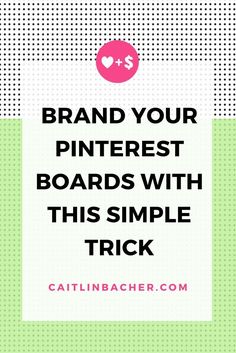 a green and white background with the words brand your pinterest boards with this simple trick