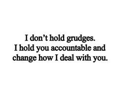 a black and white photo with the words i don't hold grudges i hold