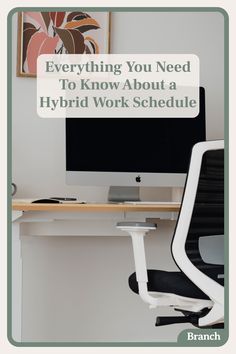 a desk with a computer on it and the words everything you need to know about a hybrid work schedule