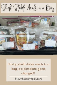 a shelf filled with plastic bags full of food and text that reads, having self - stable meals in a bag is a complete game change?